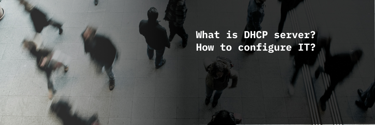 What is DHCP server and how to configure IT